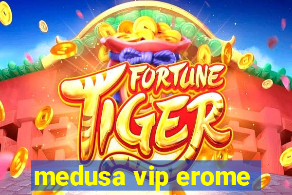 medusa vip erome